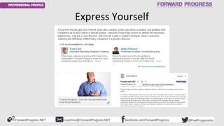 ForwardProgress.NET facebook.com/ForwardProgresscoachme@ForwardProgress.NET @FwdProgressInc
Express Yourself
 
