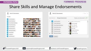 ForwardProgress.NET facebook.com/ForwardProgresscoachme@ForwardProgress.NET @FwdProgressInc
Share Skills and Manage Endors...