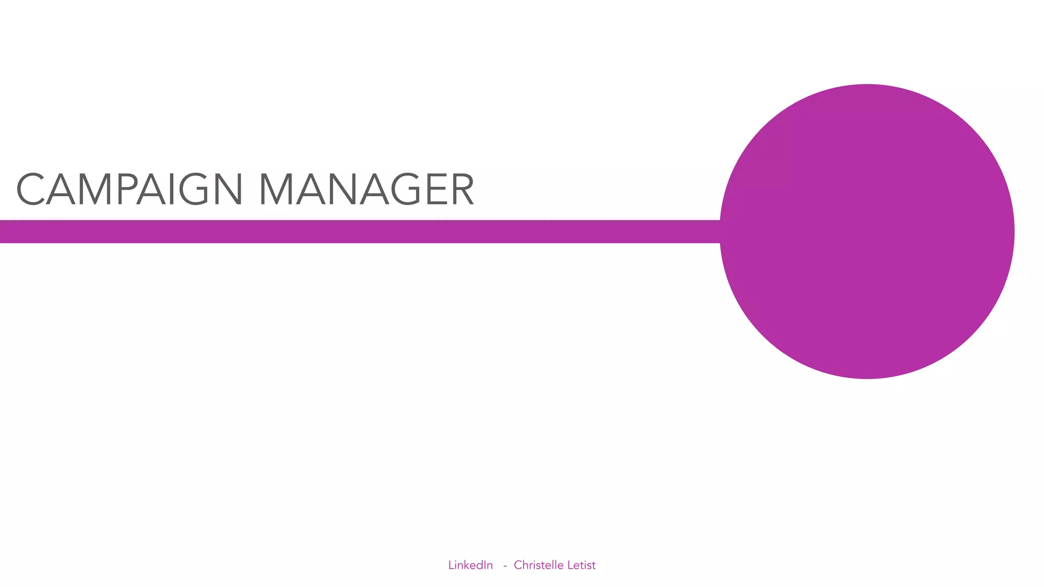 LinkedIn - Christelle Letist
CAMPAIGN MANAGER
 
