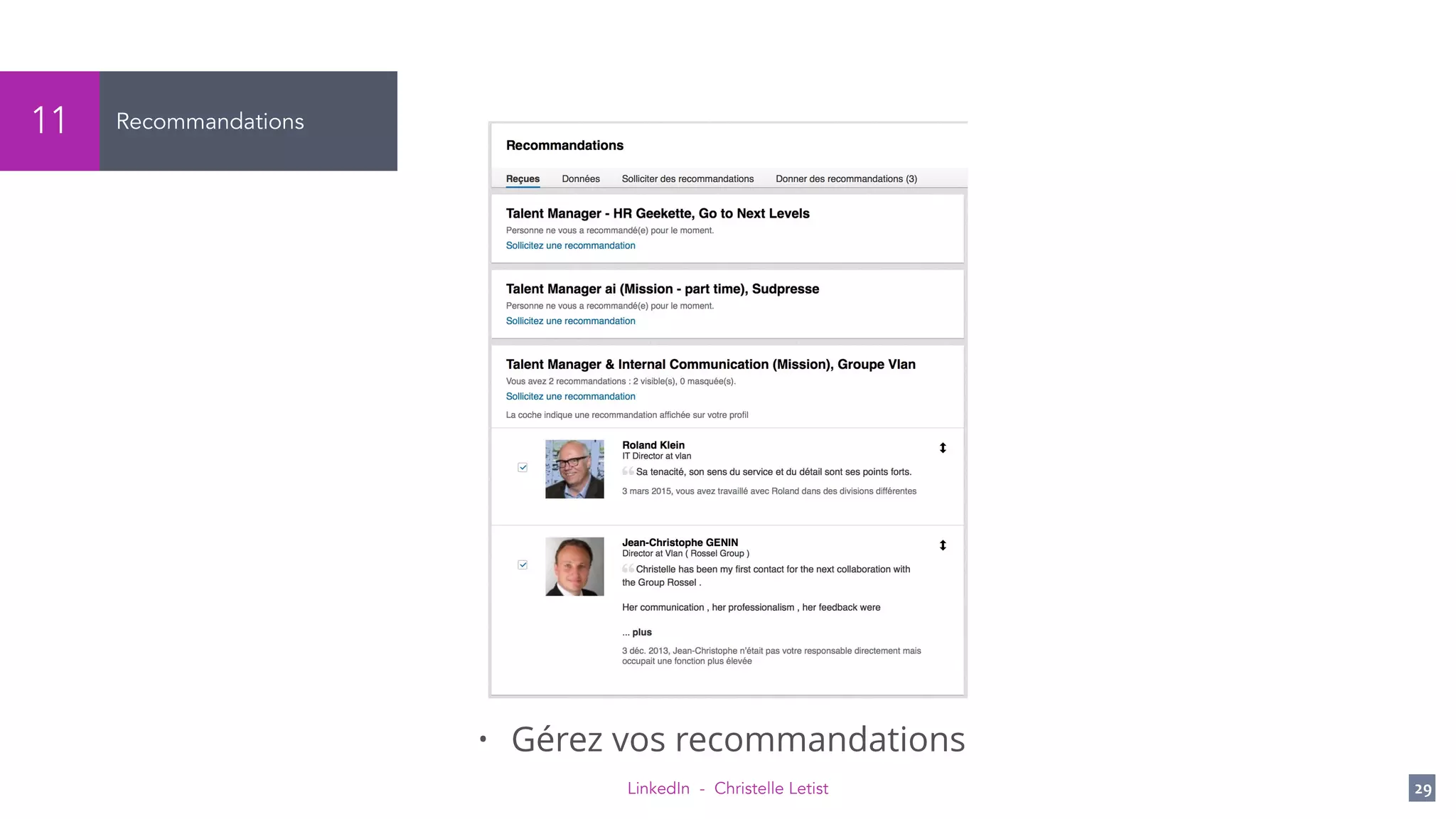 LinkedIn - Christelle Letist 29
Recommandations11
• Gérez vos recommandations
 