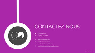 @ Go to Next Levels 2015
CONTACTEZ-NOUS
Christelle Letist
+32 475 54 07 93
www.go2nextlevels.com
hello@go2nextlevels.com
www.facebook.com/g2nlevels
www.linkedin.com/company/go2nextlevels
 