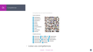 LinkedIn - Christelle Letist 17
Compétences06
• Listez vos compétences
 
