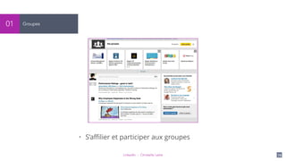 LinkedIn - Christelle Letist 74
Groupes01
• S’aﬃlier et participer aux groupes
 