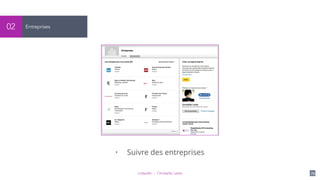 LinkedIn - Christelle Letist 75
Entreprises02
• Suivre des entreprises
 