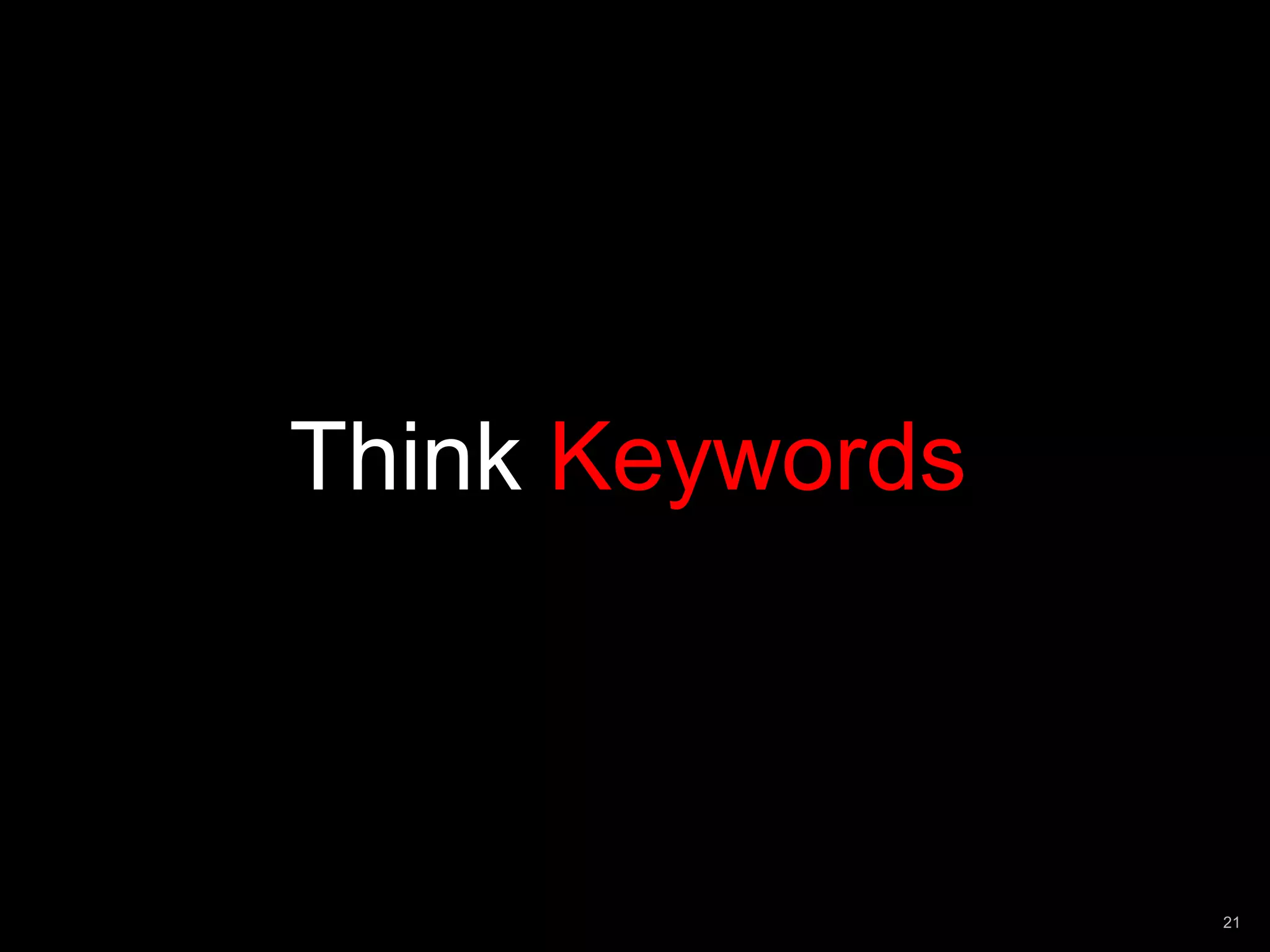 Think Keywords 
21 
 
