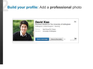 Build your profile: Add a professional photo 
 