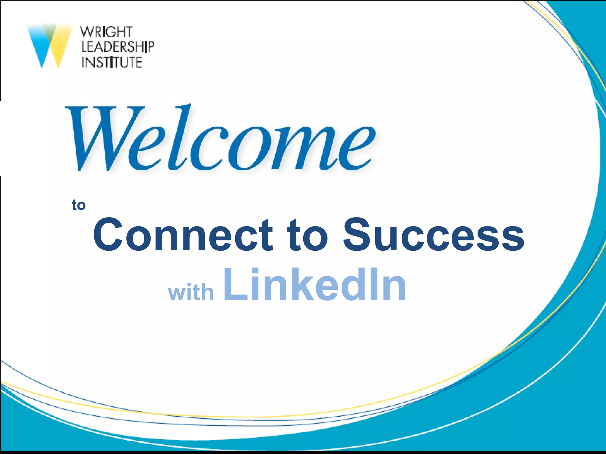 to Connect to Success with  LinkedIn 