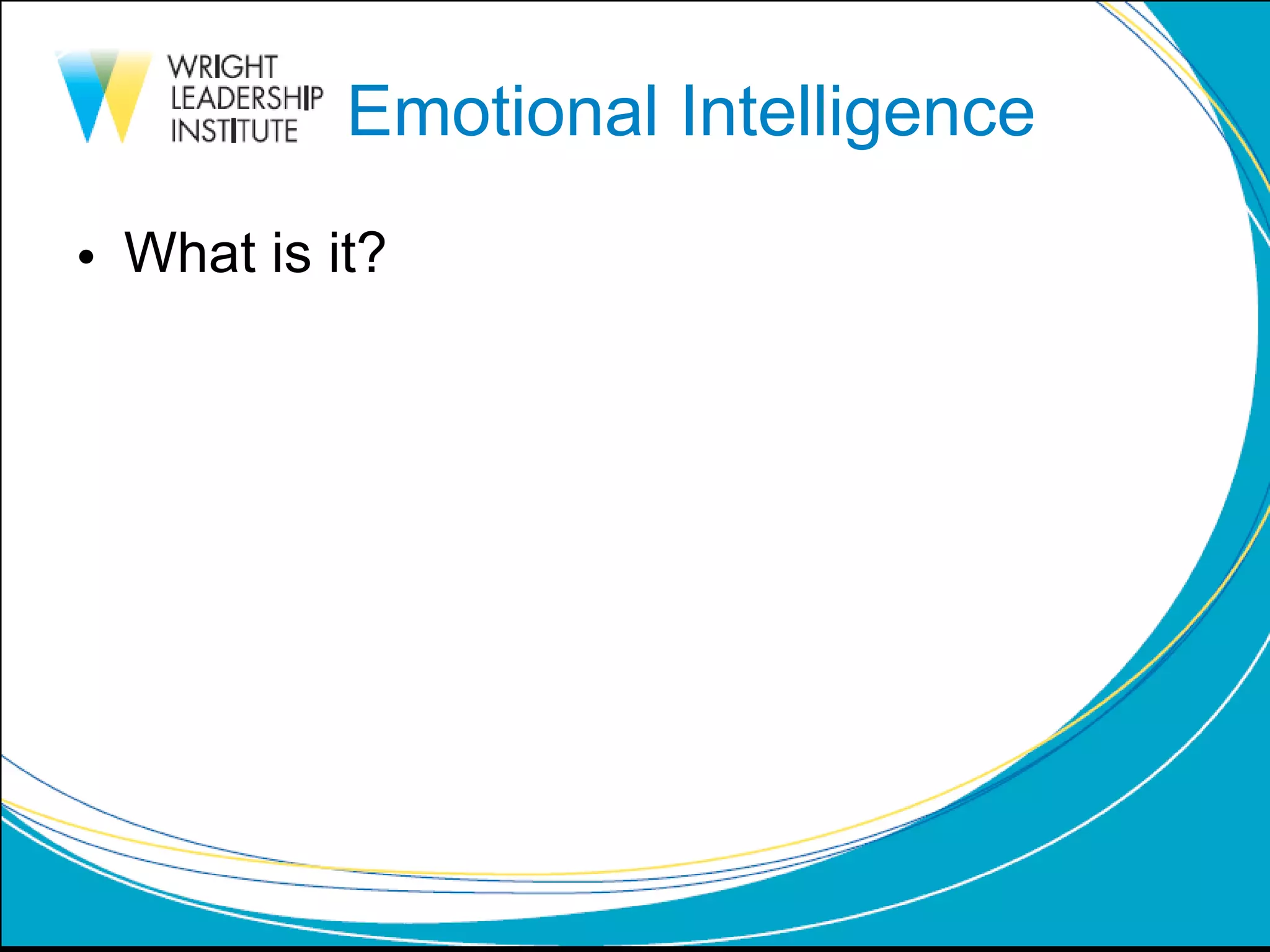 Emotional Intelligence What is it?  