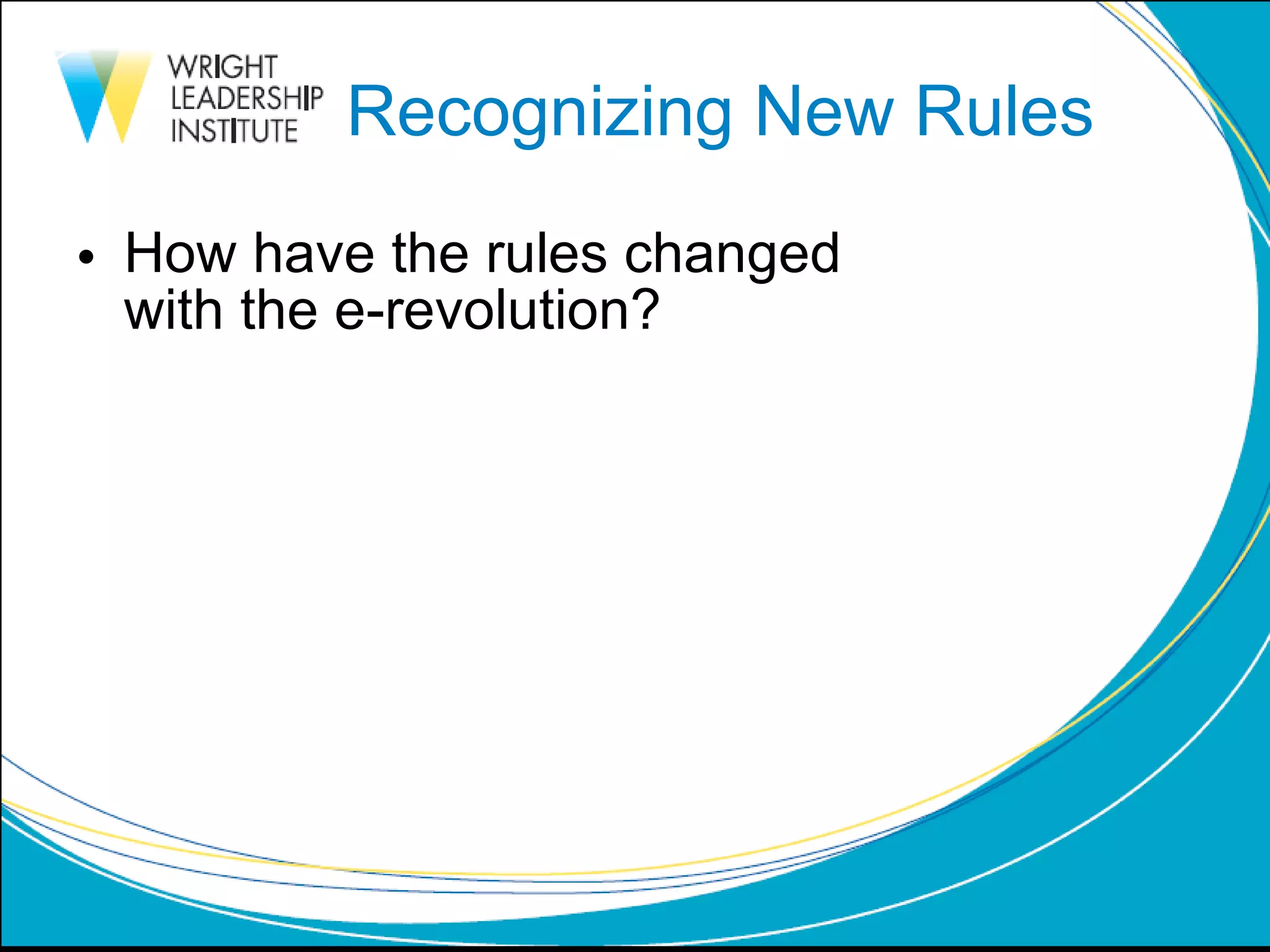 Recognizing New Rules How have the rules changed  with the e-revolution? 