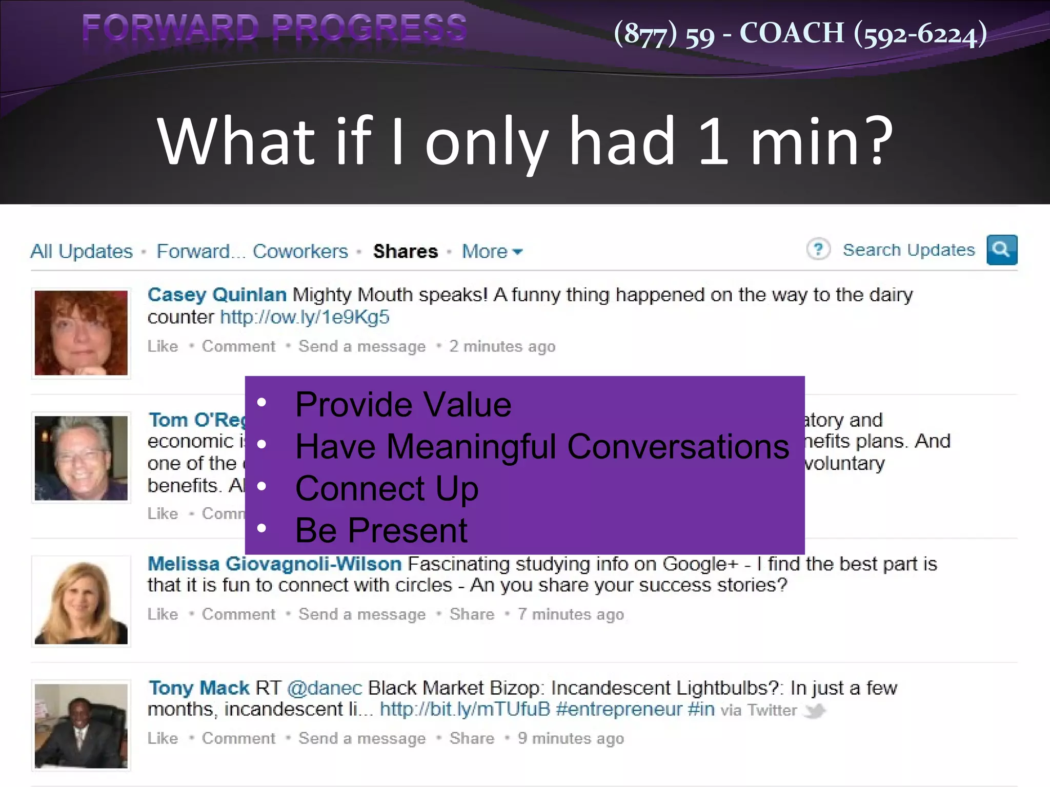 What if I only had 1 min? Provide Value Have Meaningful Conversations Connect Up Be Present 