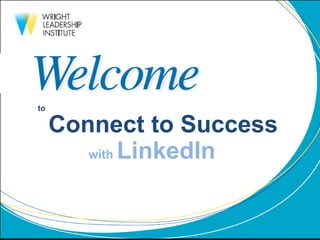 to Connect to Success with  LinkedIn 