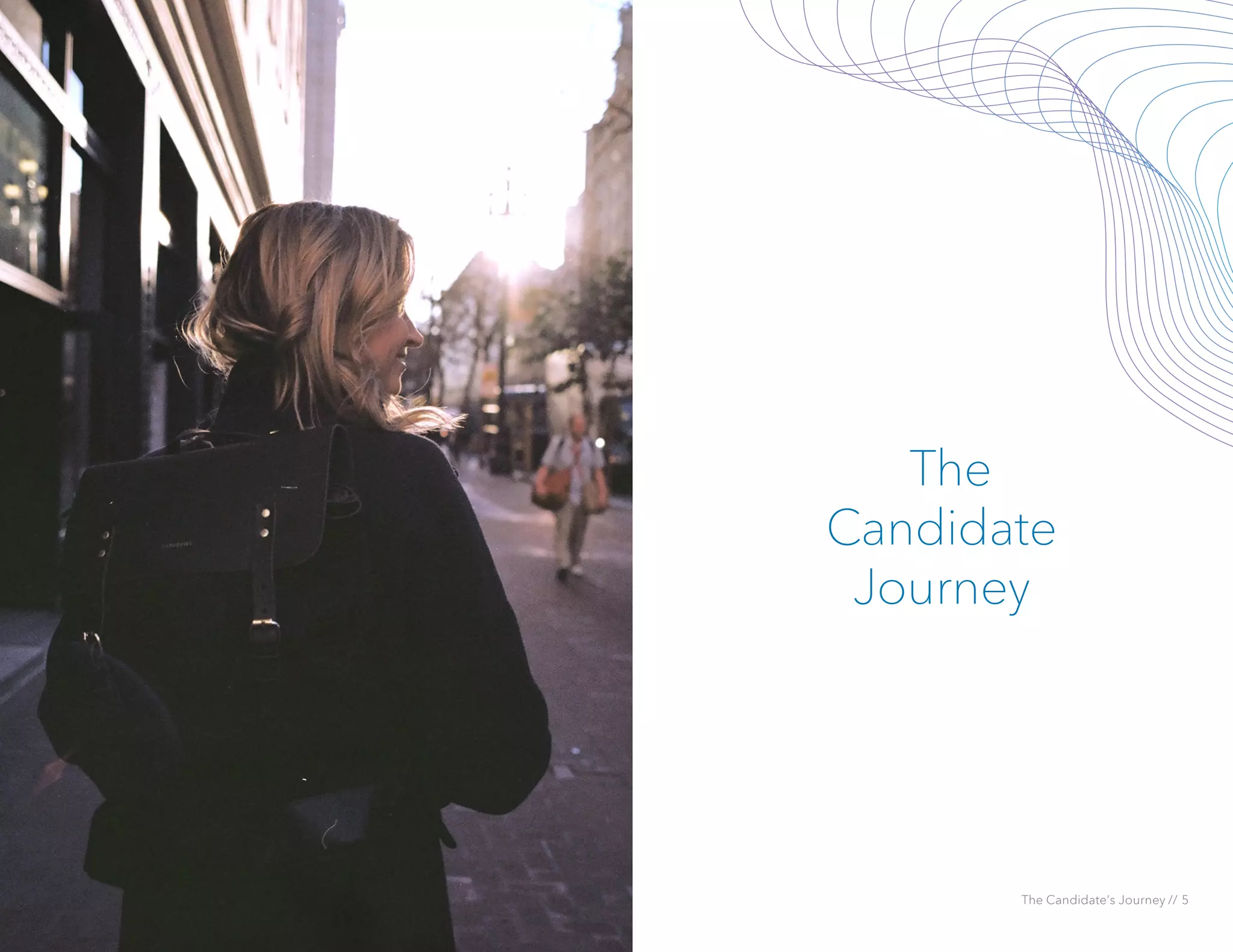 The
Candidate
Journey
The Candidate’s Journey // 5
 