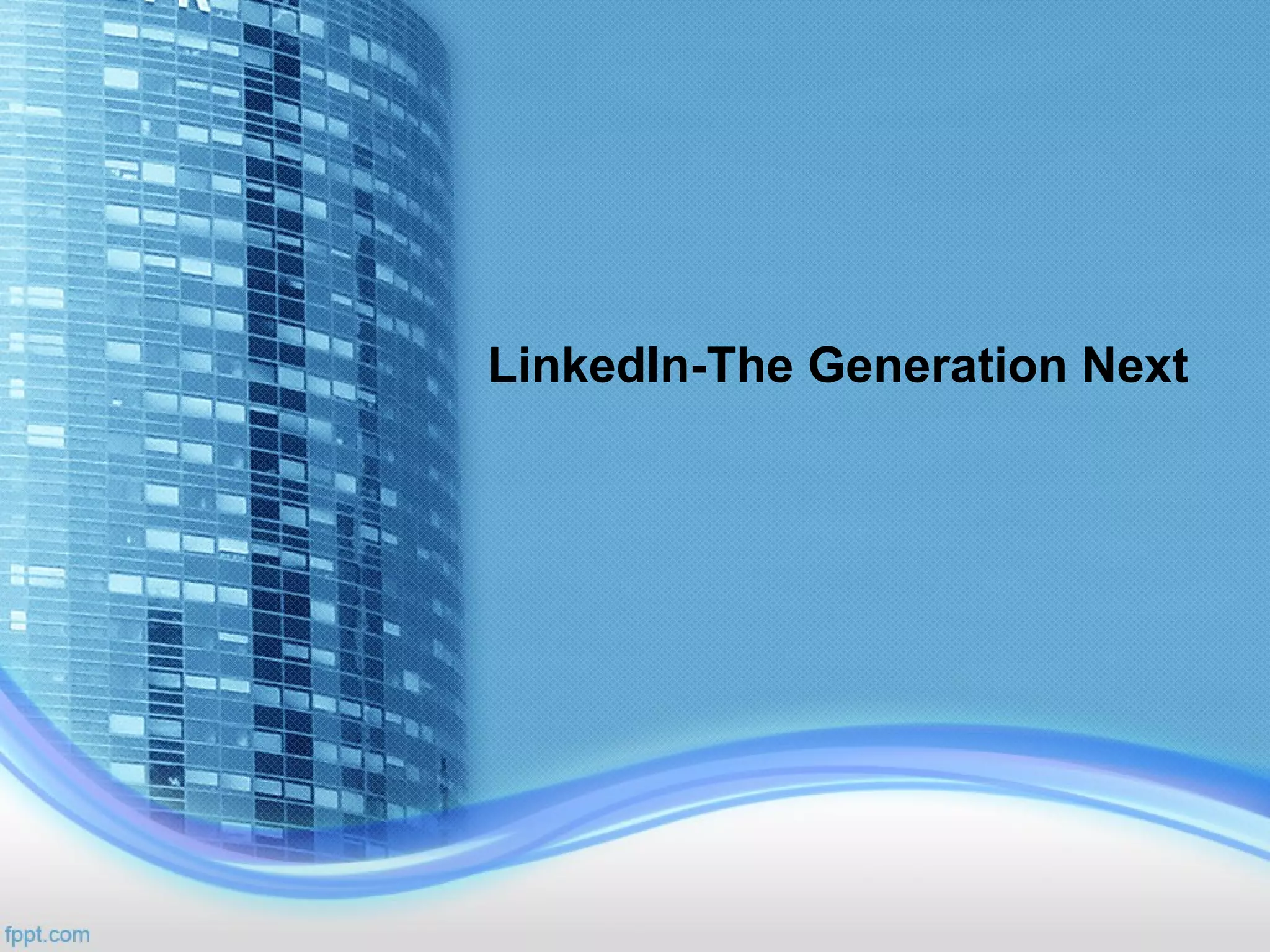LinkedIn-The Generation Next
 