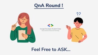 QnA Round !
Feel Free to ASK...
 