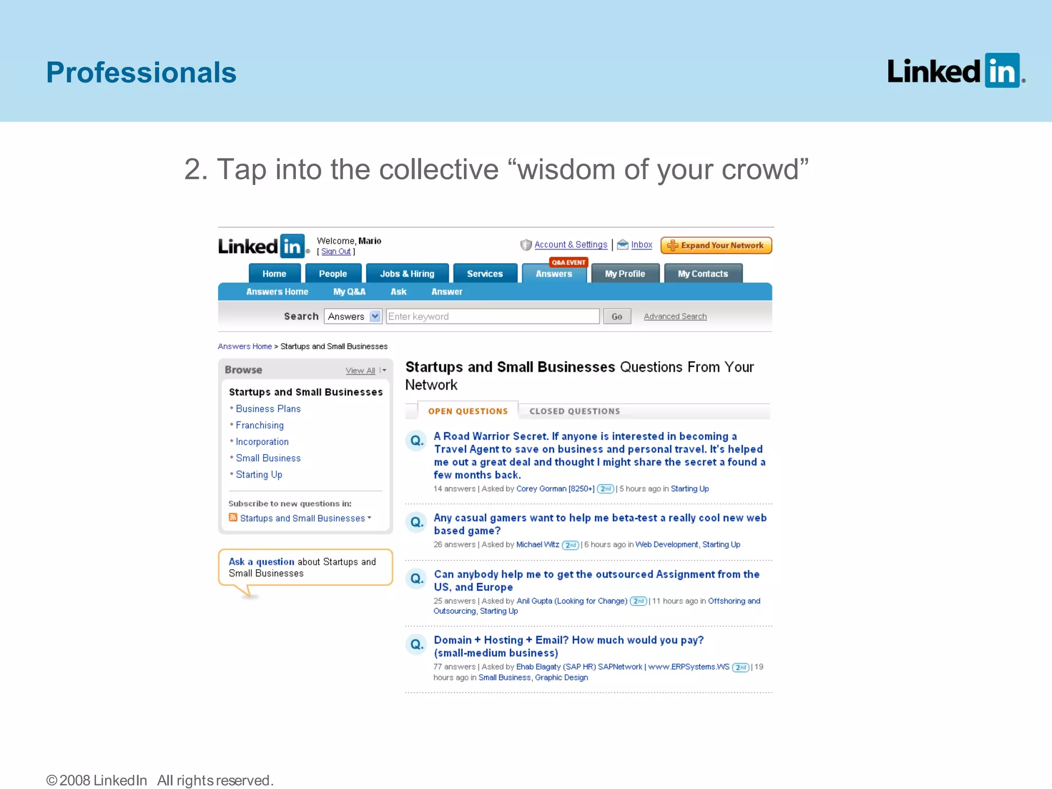 2. Tap into the collective “wisdom of your crowd”
Professionals
© 2008 LinkedIn All rightsreserved.
 