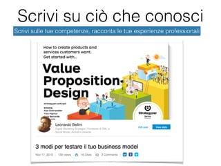 Scrivi su ciò che conosci
17
Scrivi sulle tue competenze, racconta le tue esperienze professionali
 