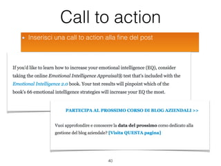 Call to action
Inserisci una call to action alla ﬁne del post
40
 