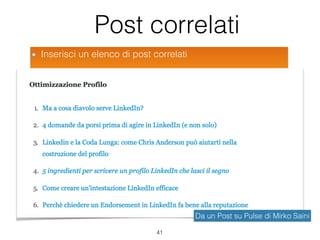 Post correlati
Inserisci un elenco di post correlati
41
Da un Post su Pulse di Mirko Saini
 