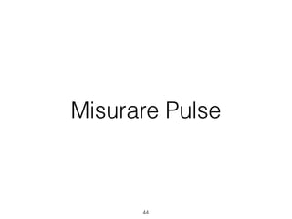 Misurare Pulse
44
 