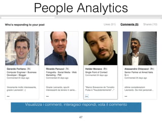 People Analytics
47
Visualizza i commenti, interagisci rispondi, vota il commento
 