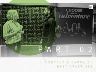 P A R T 0 2
C O N T E N T & C A M P A I G N
B E S T P R A C T I C E S
 