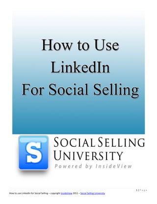 1|Pa g e
How to use LinkedIn for Social Selling – copyright InsideView 2011 – Social Selling University
 
