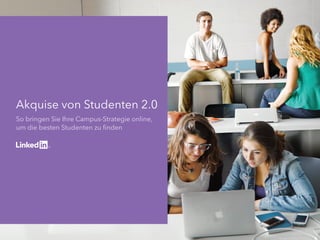 Akquise von Studenten 2.0
So bringen Sie Ihre Campus-Strategie online,
um die besten Studenten zu finden
 