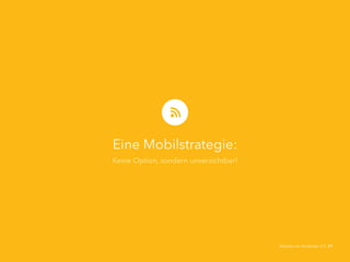 Eine Mobilstrategie:
Keine Option, sondern unverzichtbar!
Akquise von Studenten 2.0 27
 