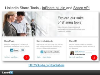 LinkedIn Share Tools - InShare plugin and Share API
http://linkedin.com/publishers
1 2
 