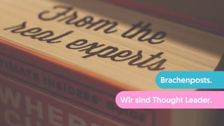 Brachenposts.
Wir sind Thought Leader.
 