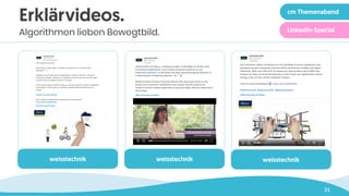 31
weisstechnik weisstechnik weisstechnik
Erklärvideos.
Algorithmen lieben Bewegtbild.
cm Themenabend
LinkedIn-Special
 