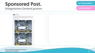 36
Sponsored Post.
Erfolgreichen Content pushen.
cm Themenabend
LinkedIn-Special
Quelle: https://www.linkedin.com/company/
weisstechnik-international/
 