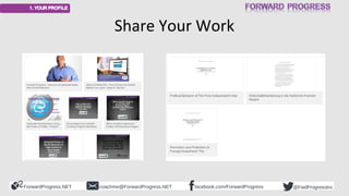 ForwardProgress.NET facebook.com/ForwardProgresscoachme@ForwardProgress.NET @FwdProgressInc
Share Your Work
 