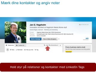 Side 10
Mærk dine kontakter og angiv noter
Hold styr på relationer og kontakter med LinkedIn Tags
 