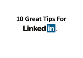 10 Great Tips For
 