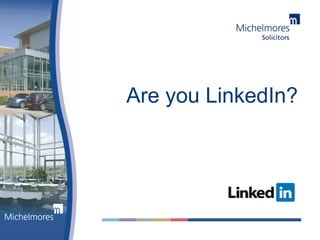 Are you LinkedIn?
 