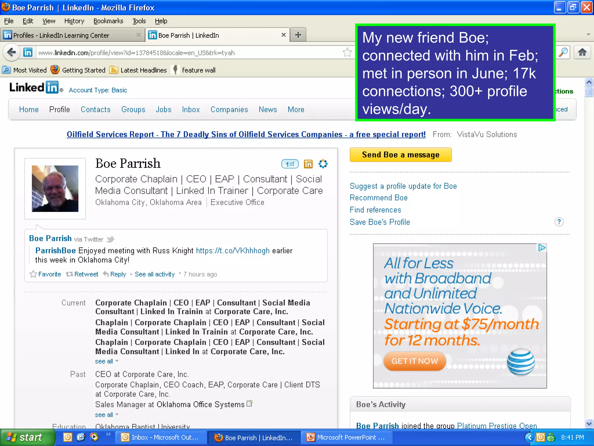 My new friend Boe;
connected with him in Feb;
met in person in June; 17k
connections; 300+ profile
views/day.
 