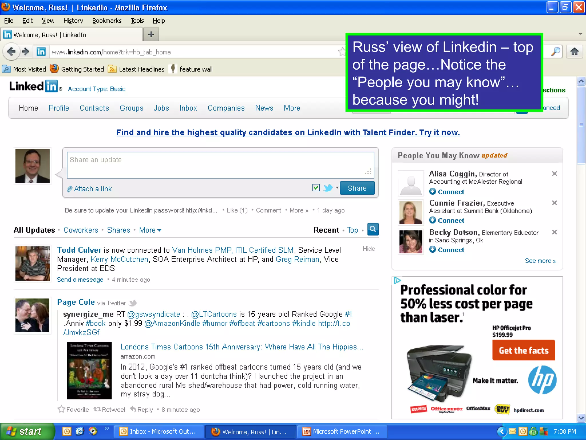 Russ’ view of Linkedin – top
of the page…Notice the
“People you may know”…
because you might!
 