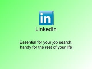 LinkedIn

Essential for your job search,
handy for the rest of your life
 