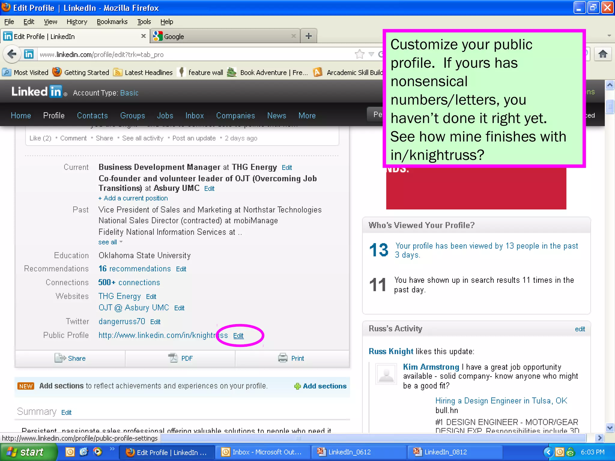 Customize your public
profile. If yours has
nonsensical
numbers/letters, you
haven’t done it right yet.
See how mine finishes with
in/knightruss?
 