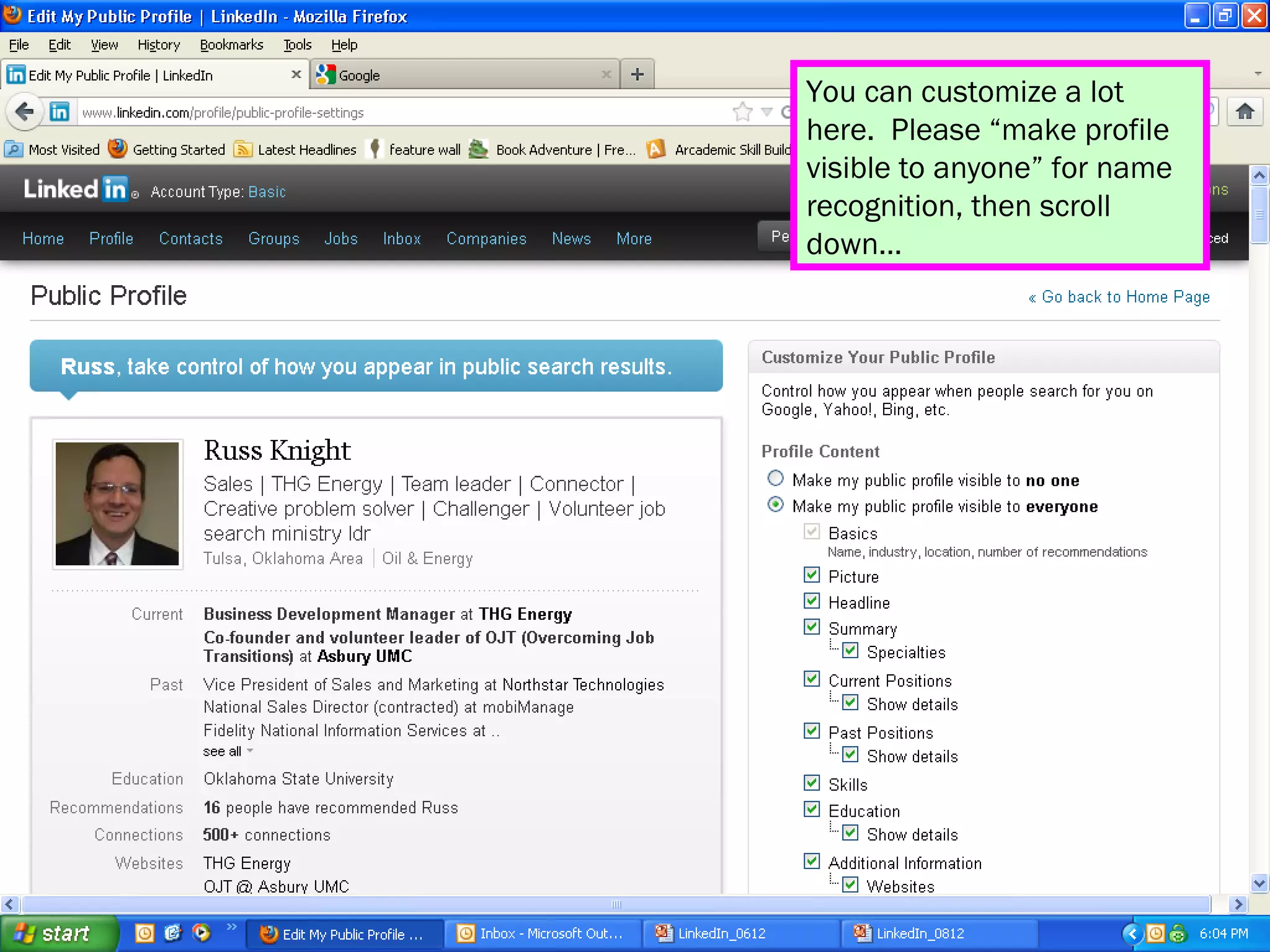 You can customize a lot
here. Please “make profile
visible to anyone” for name
recognition, then scroll
down…
 