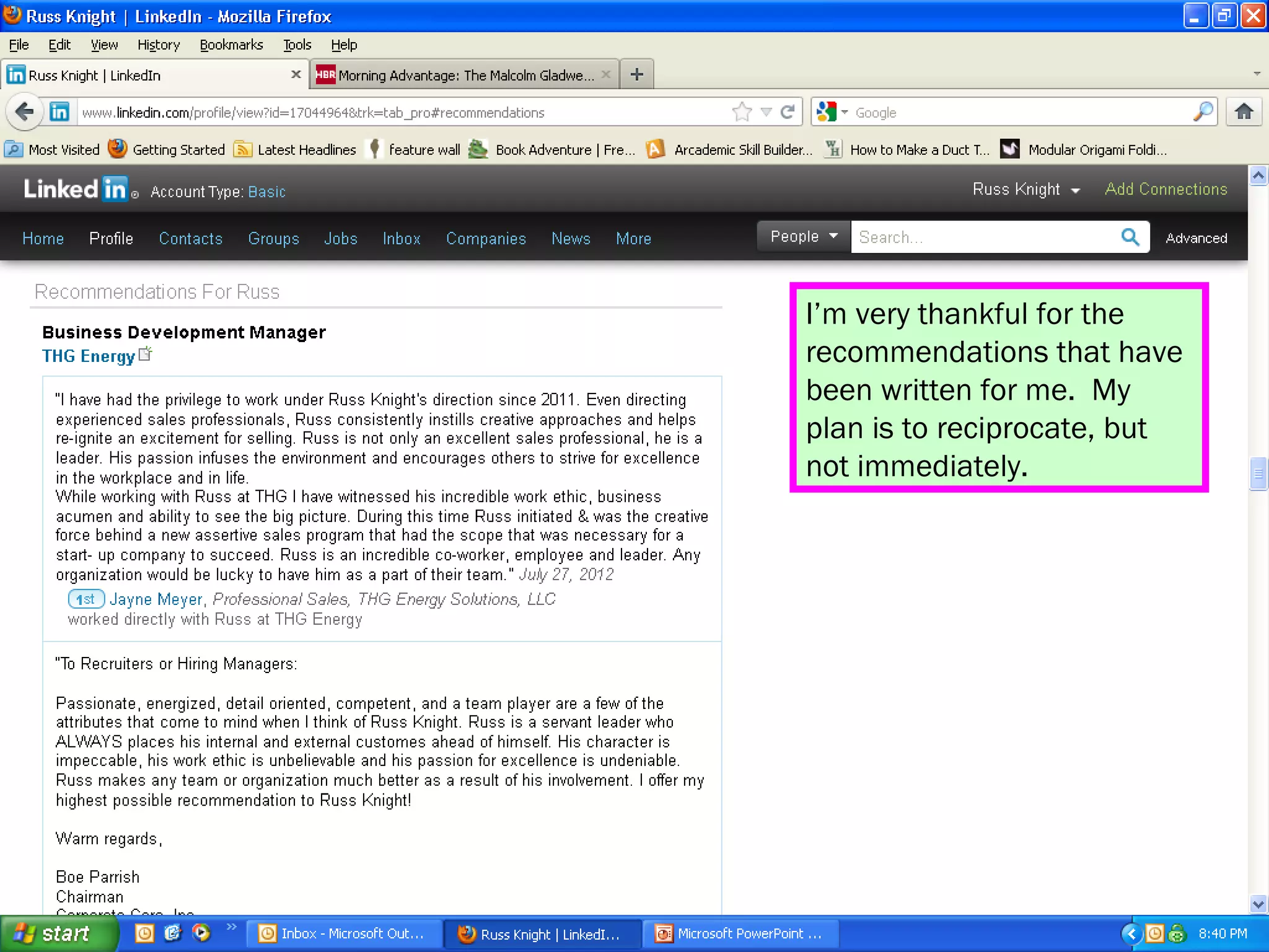 I’m very thankful for the
recommendations that have
been written for me. My
plan is to reciprocate, but
not immediately.
 