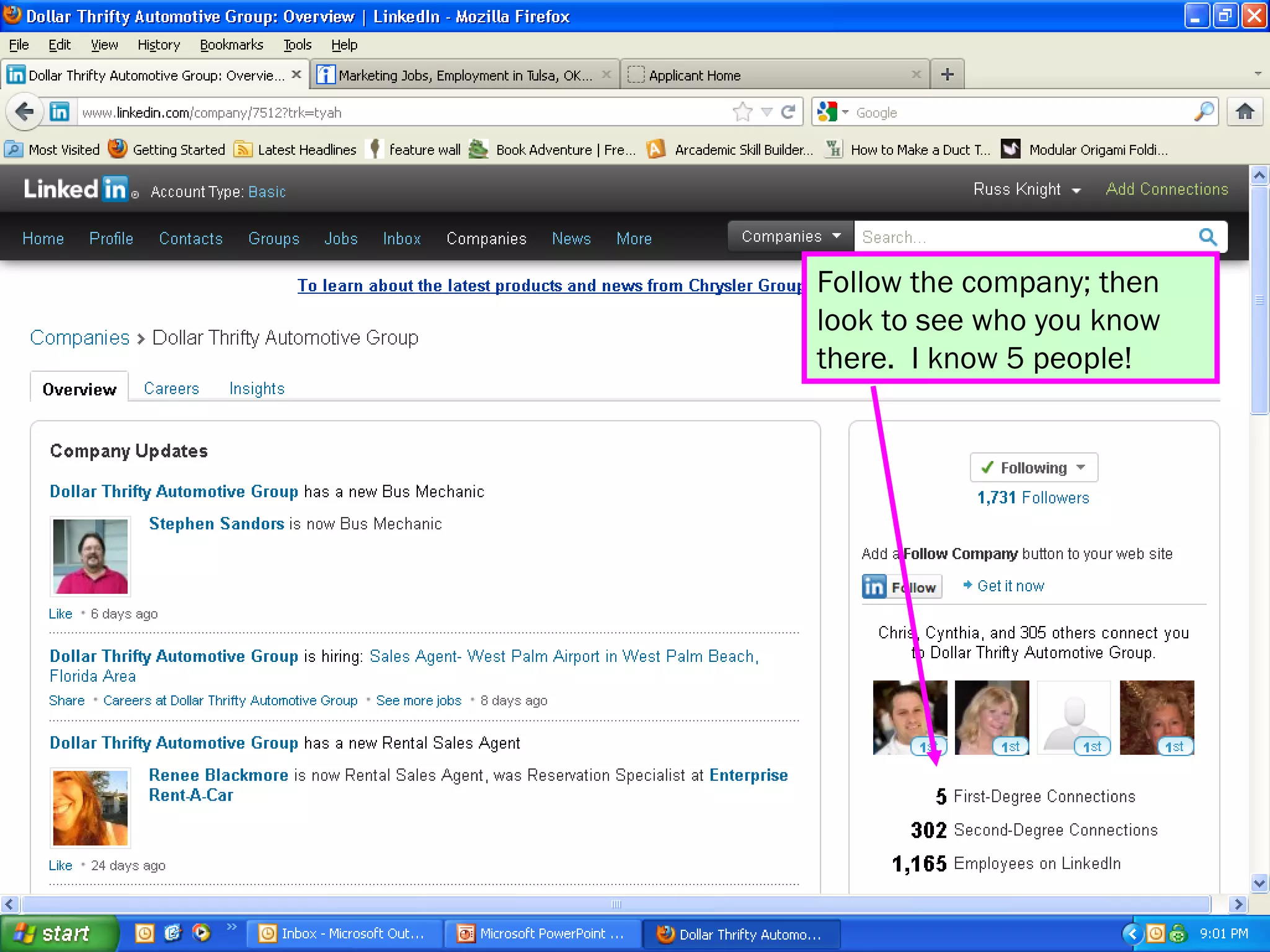 Follow the company; then
look to see who you know
there. I know 5 people!
 