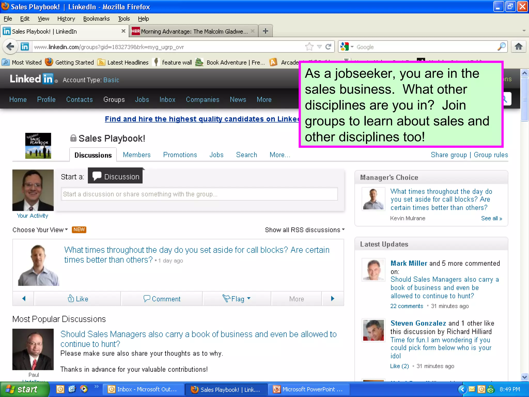 As a jobseeker, you are in the
sales business. What other
disciplines are you in? Join
groups to learn about sales and
other disciplines too!
 