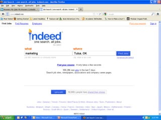 • Example from Indeed to find a job, Jigsaw
  to find the contact, along with LinkedIn
 