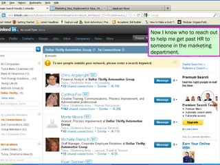 Now I know who to reach out
to help me get past HR to
someone in the marketing
department.
 