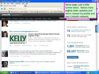 Same page, just a little
further down. Notice more
slightly older updates and
who’s viewed my profile and
your Linkedin network.
 