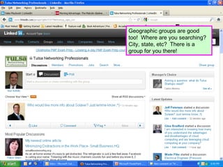 Geographic groups are good
too! Where are you searching?
City, state, etc? There is a
group for you there!
 