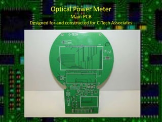 Optical Power MeterMain PCBDesigned for and constructed for C-Tech Associates