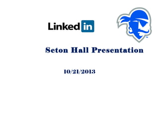Seton Hall Presentation
10/21/2013

 